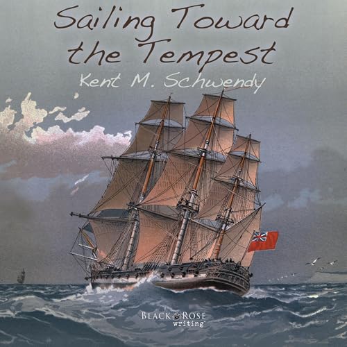 Sailing Toward the Tempest by Kent M. Schwendy
