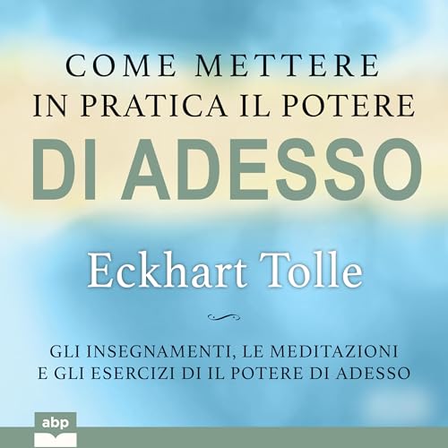 Come mettere in pratica il potere di adesso