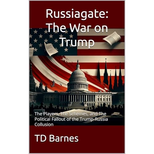 Russiagate: The War on Trump by TD Barnes