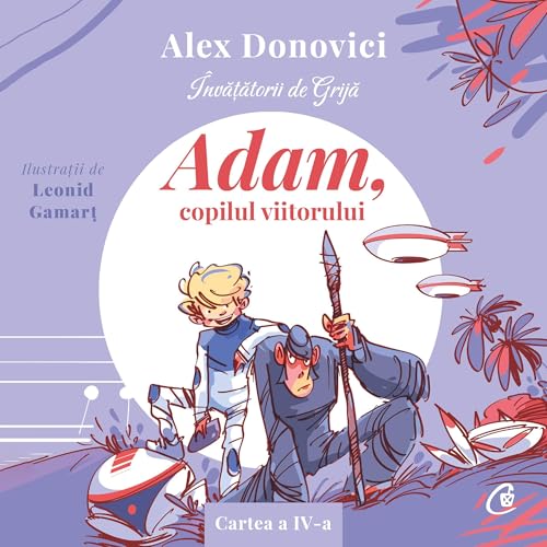 Învățătorii de Grijă. Adam, copilul viitorului