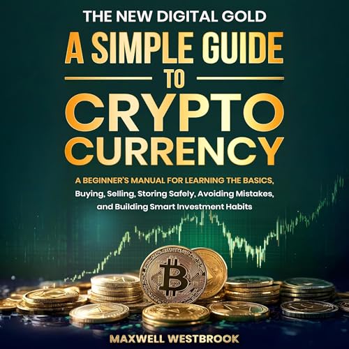 The New Digital Gold: A Simple Guide to Cryptocurrency