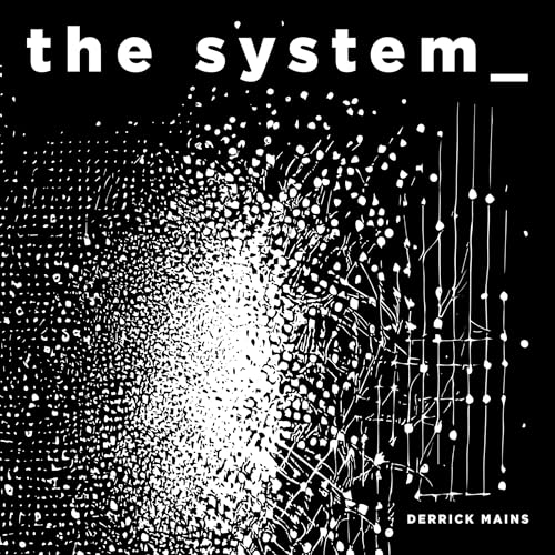the system _ by Derrick Mains