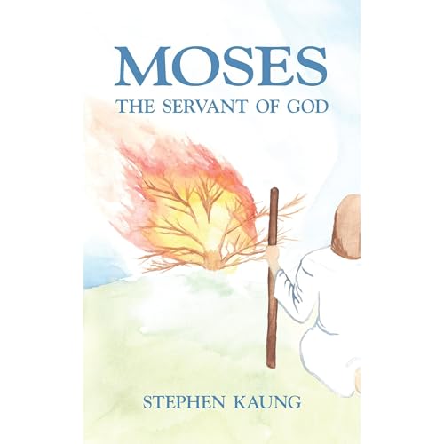 Moses, the Servant of God by Stephen Kaung