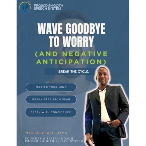 Wave Goodbye to Worry: Stop Negative Anticipation and Speak Smoothly and Confidently