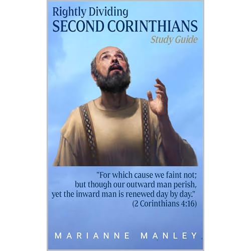 Rightly Dividing SECOND CORINTHIANS Study Guide