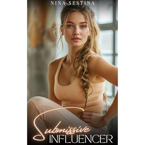 Submissive Influencer by Nina Sestina