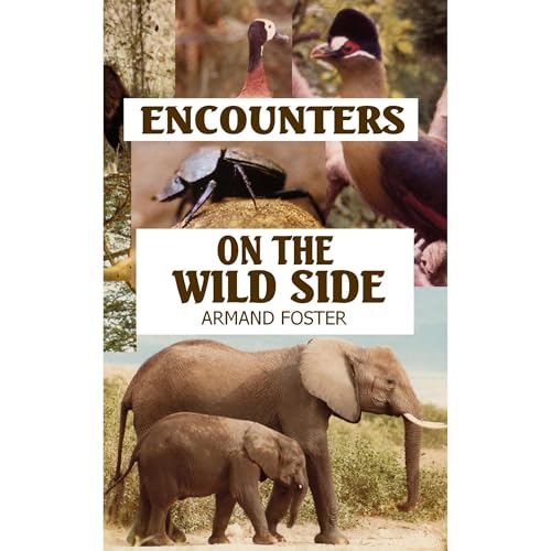 ENCOUNTERS ON THE WILD SIDE by Armand Foster