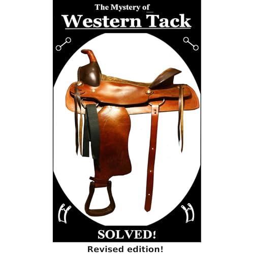 The Mystery of Western Horse Tack - Solved! by Joanna Millar