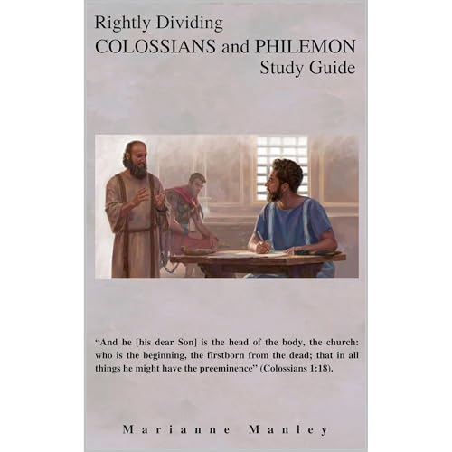 Rightly Dividing COLOSSIANS and PHILEMON Study Guide