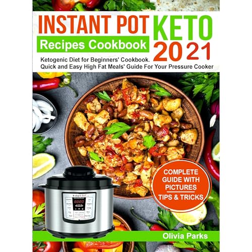 Instant Pot Keto Recipes Cookbook 2021 by Olivia Parks
