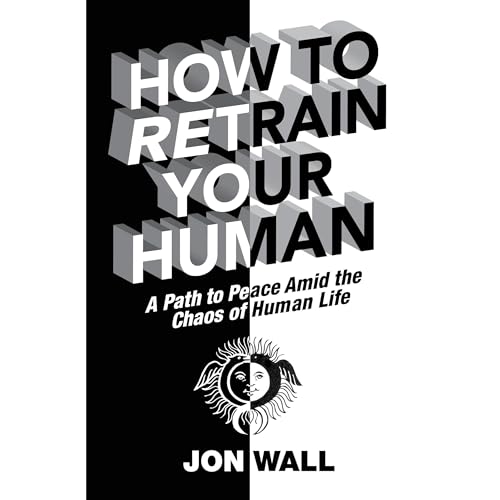 How To Retrain Your Human by Jon Wall