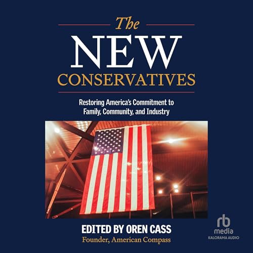 The New Conservatives by Oren Cass Founder American Compass(Edited by)