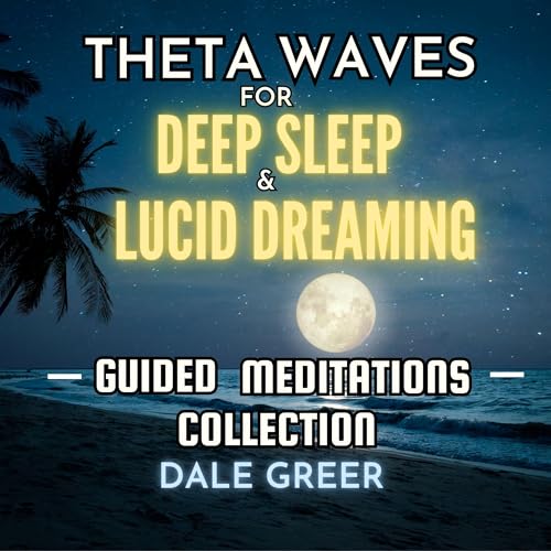Theta Waves for Deep Sleep and Lucid Dreaming - Guided Meditations Collection