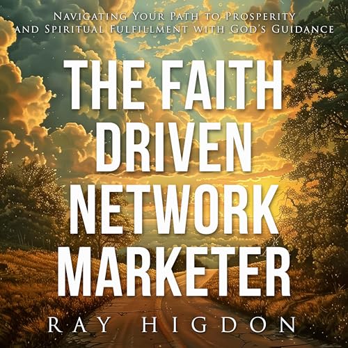 The Faith Driven Network Marketer