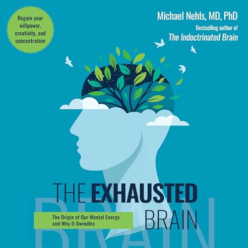 The Exhausted Brain by Michael Nehls MD PhD