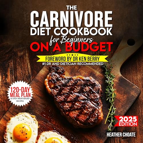 The Carnivore Diet Cookbook for Beginners on a Budget