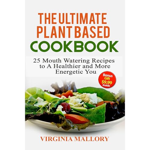 The Ultimate Plant Based Cookbook by Virginia Mallory