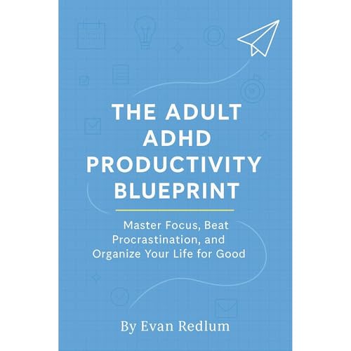 The Adult ADHD Productivity Blueprint by Evan Redlum