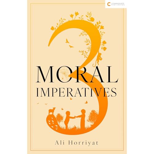 3 Moral Imperatives by Ali Horriyat