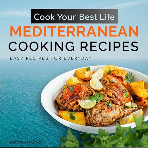 Cook Your Best Life Mediterranean Cooking Recipes