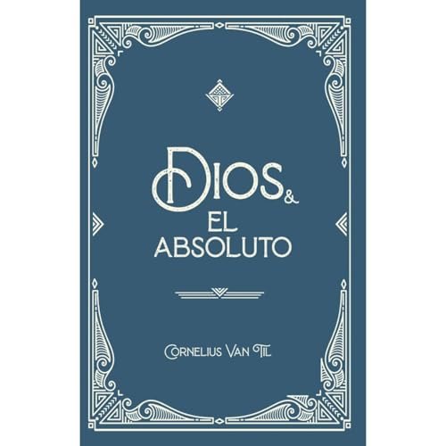 Dios y el absoluto by Cornelius Van Til
