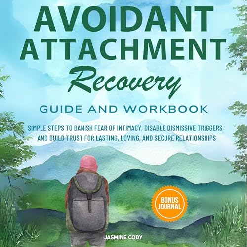 Avoidant Attachment Recovery Guide and Workbook by Jasmine Cody