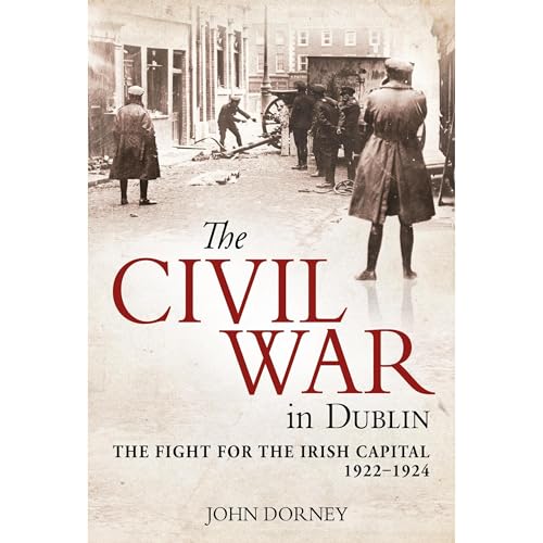 The Civil War in Dublin by John Dorney