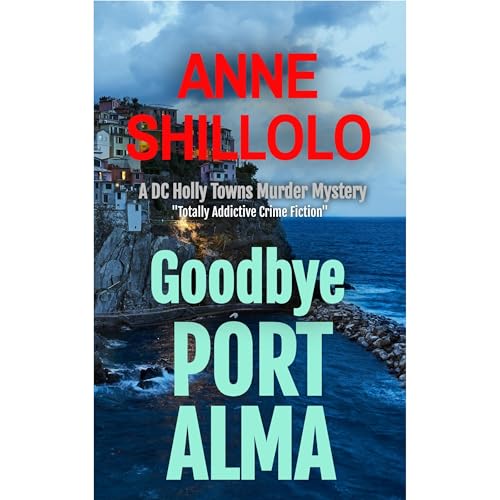 Goodbye Port Alma: Totally Addictive Crime Fiction (A DC Holly Towns Murder Mystery)