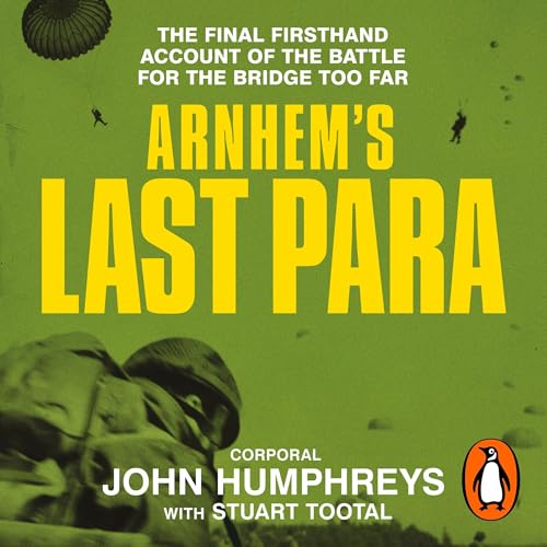 Arnhem’s Last Para by John Humphreys
