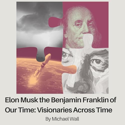 Elon Musk: The Benjamin Franklin of Our Time