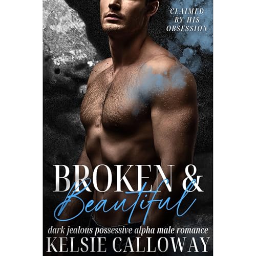 Broken & Beautiful by Kelsie Calloway