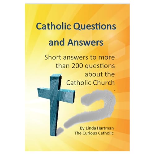 Catholic Questions and Answers by Curious Catholic
