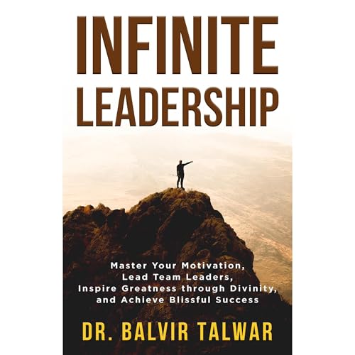 Infinite Leadership by BALVIR TALWAR