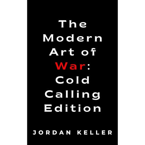 The Modern Art of War: Cold Calling Edition by Jordan Keller