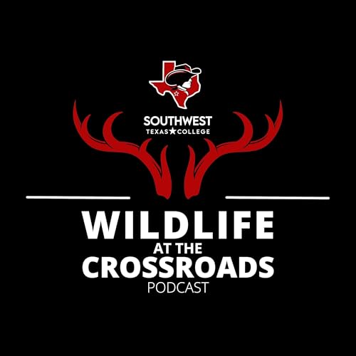 Wildlife at the Crossroads Podcast by Southwest Texas College