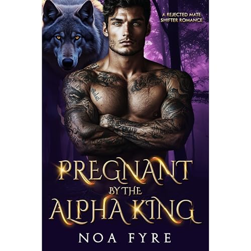 Pregnant by the Alpha King by Noa Fyre