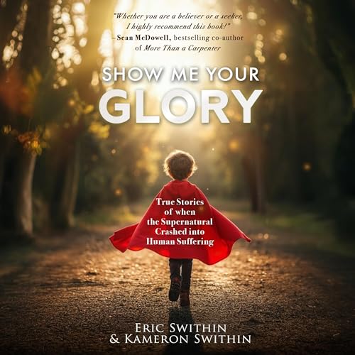 Show Me Your Glory by Eric Swithin