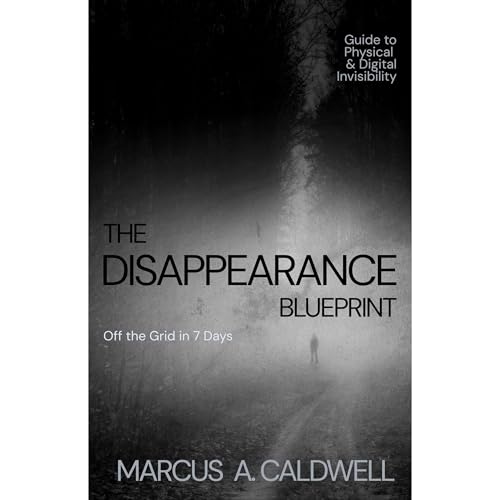 The Disappearance Blueprint: Off the Grid in 7 Days by Marcus Caldwell