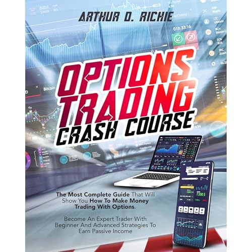 OPTIONS TRADING CRASH COURSE by ARTHUR D. RICHIE