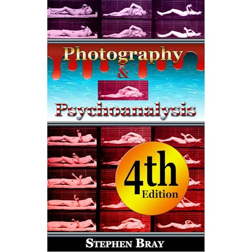 Photography and Psychoanalysis: by Stephen Bray