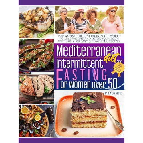 MEDITERRANEAN DIET COOKBOOK FOR BEGINNERS AND INTERMITTENT FASTING FOR WOMEN OVER 50