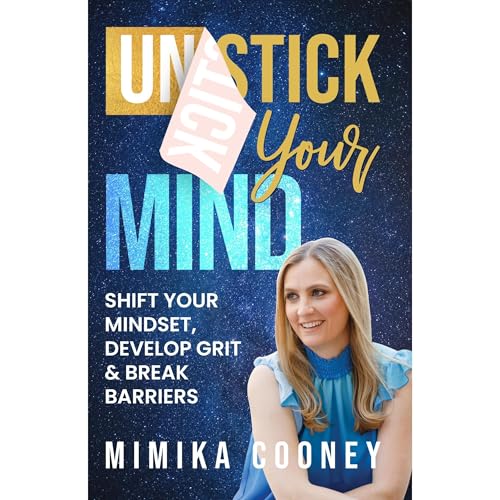 Unstick Your Mind by Mimika Cooney