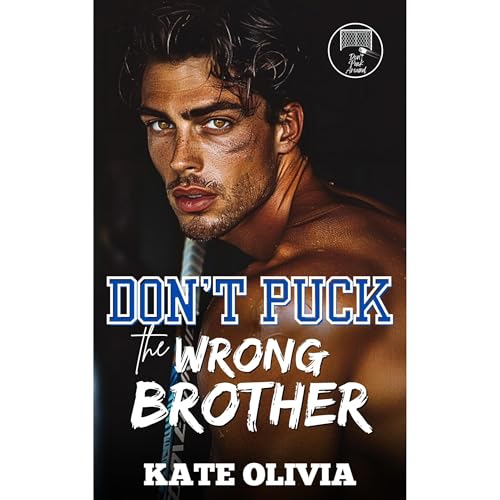 Don’t Puck the Wrong Brother by Kate Olivia