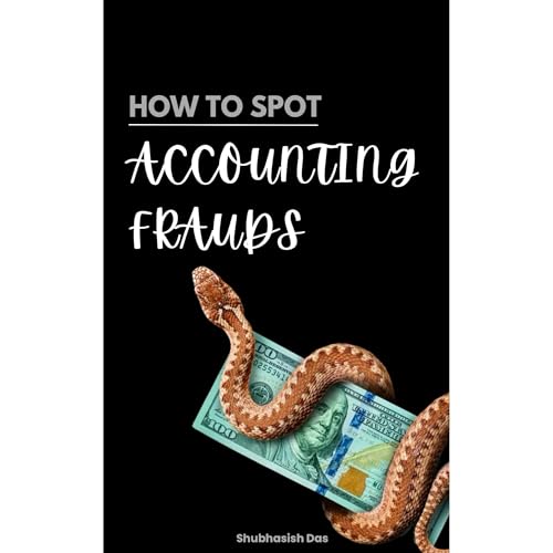 HOW TO SPOT ACCOUNTING FRAUDS by Shubhasish Das