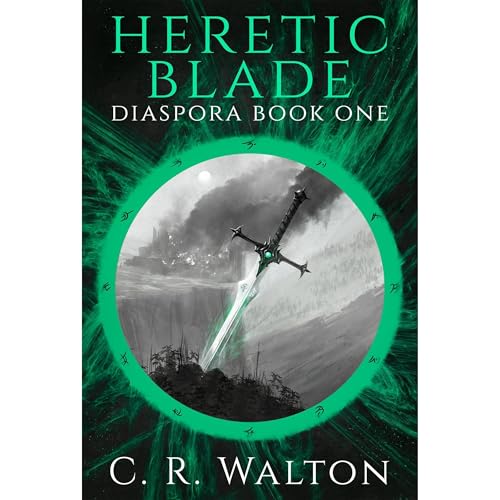 Heretic Blade by C. R. Walton