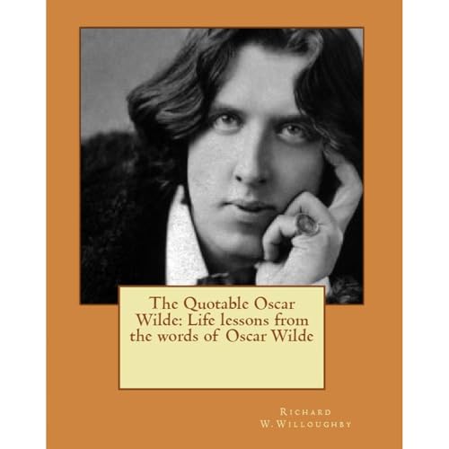 The Quotable Oscar Wilde: Life lessons from the words of Oscar Wilde