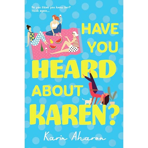 Have you heard about Karen? : A Novel by Karin Aharon