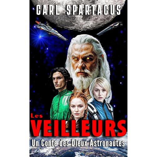 Les Veilleurs: Un Conte des Dieux Astronautes by Carl Spartacus