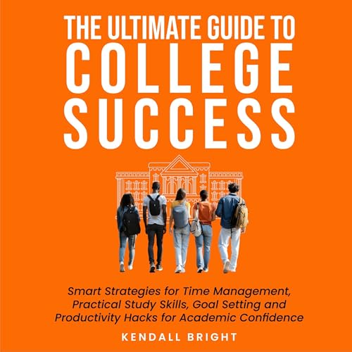 The Ultimate Guide to College Success