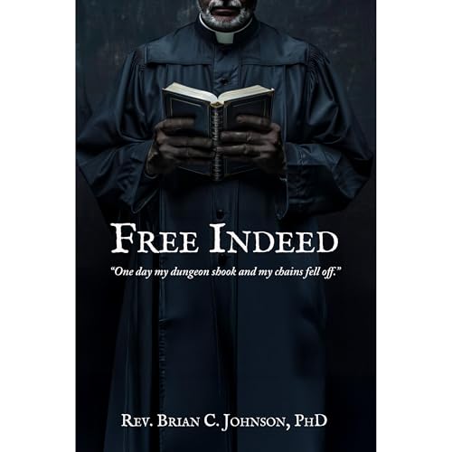 Free Indeed by Brian C. Johnson
